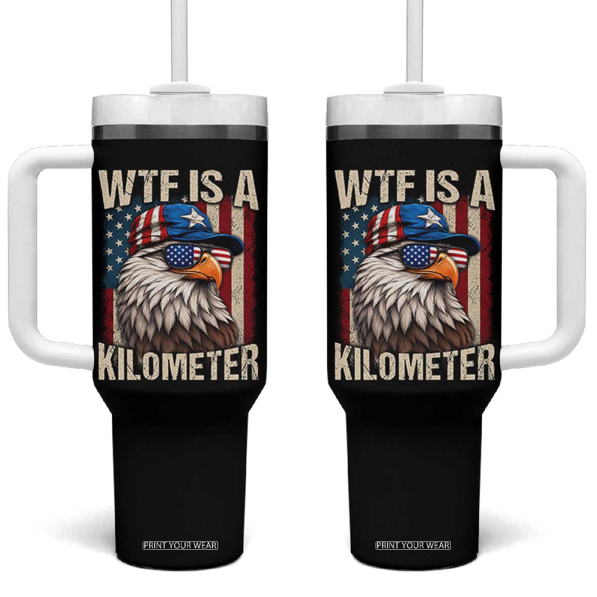 WTF Is A Kilometer Tumbler With Handle Bald Eagle 4th of July Funny USA Patriotic TS11 One Size: 40 oz Black Print Your Wear