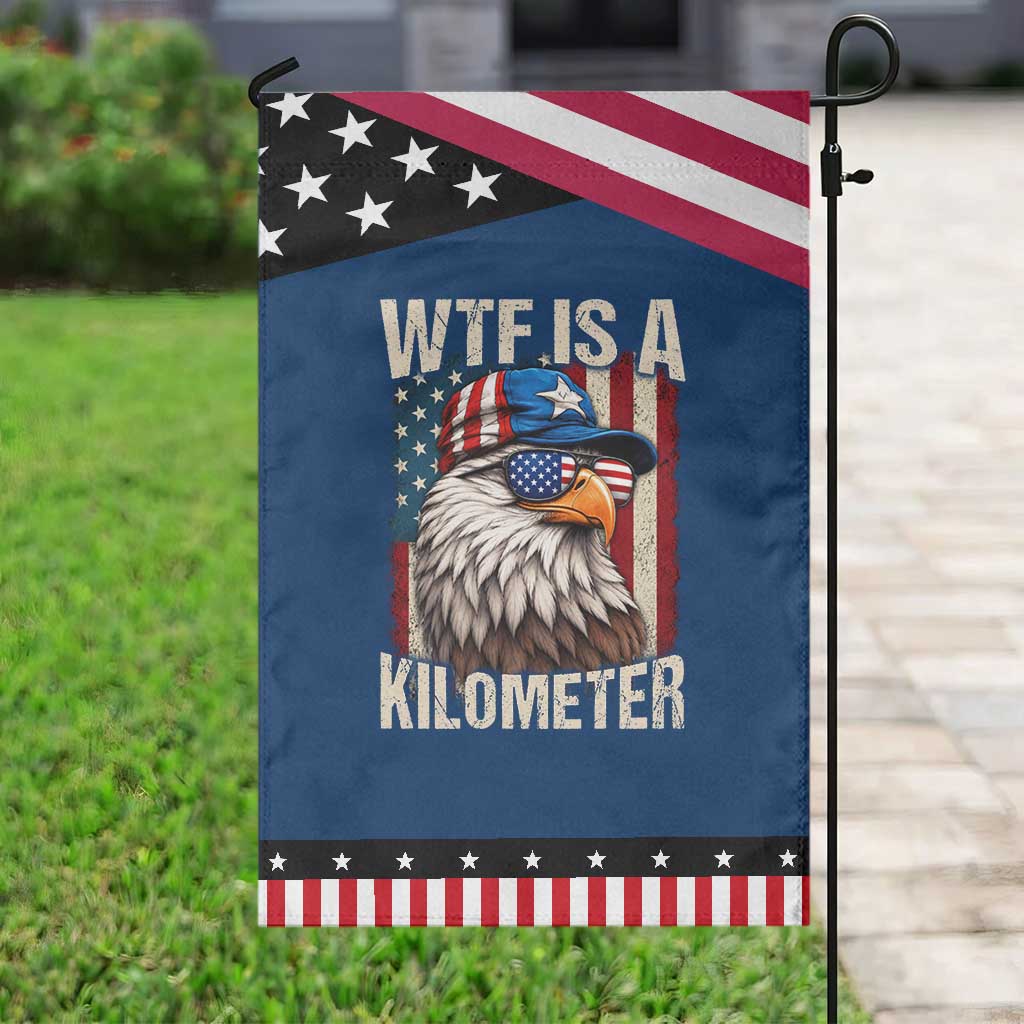 WTF Is A Kilometer Patriotic Garden Flag Bald Eagle 4th of July Funny USA Patriotic