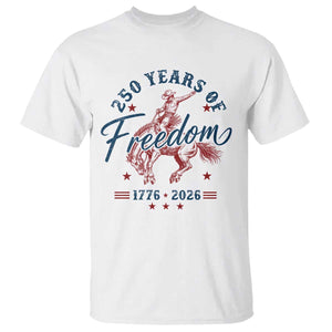 250 Years Of Freedom Cowboy T Shirt Western 250th Anniversary USA 1776 2026