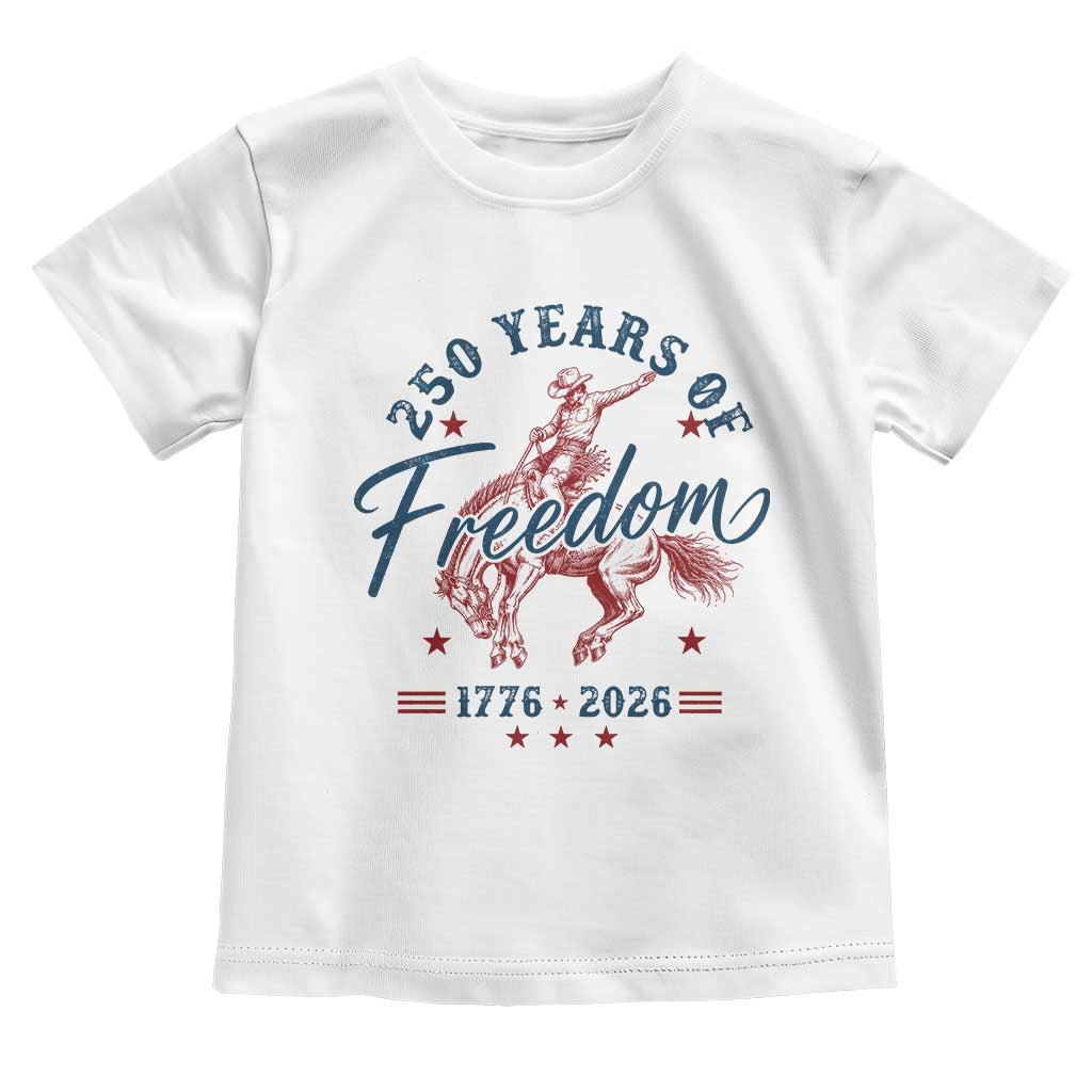 250 Years Of Freedom Cowboy Toddler T Shirt Western 250th Anniversary USA 1776 2026