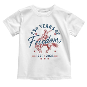 250 Years Of Freedom Cowboy Toddler T Shirt Western 250th Anniversary USA 1776 2026