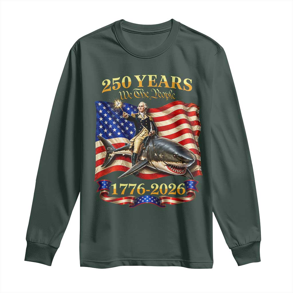 250 Years George Washington Riding Shark Long Sleeve Shirt Funny July 4th American Flag 1776 2026 TS11 Dark Forest Green Print Your Wear