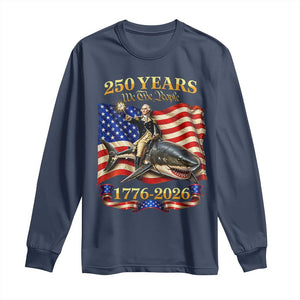 250 Years George Washington Riding Shark Long Sleeve Shirt Funny July 4th American Flag 1776 2026 TS11 Navy Print Your Wear