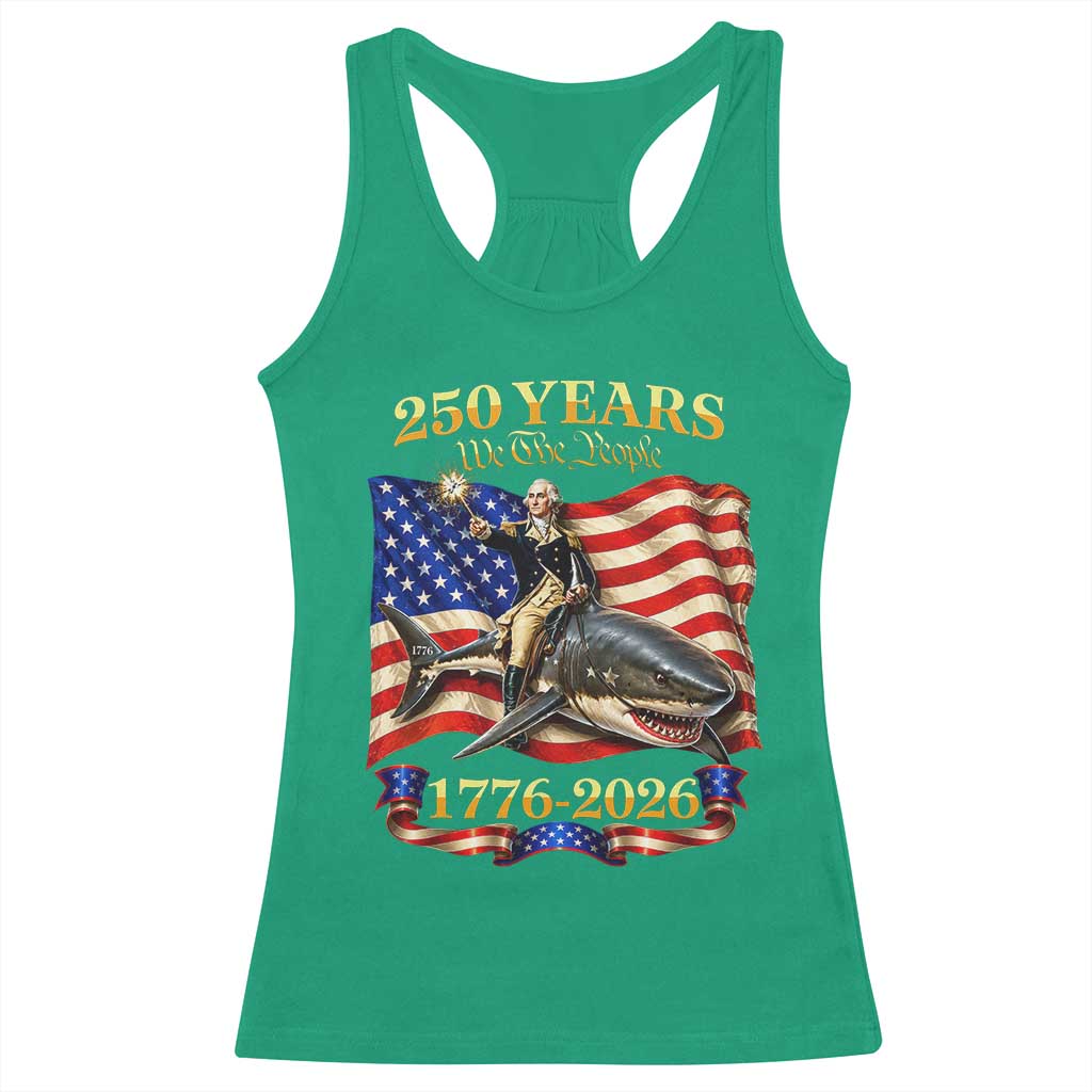 250 Years George Washington Riding Shark Racerback Tank Top Funny July 4th American Flag 1776 2026 TS11 Irish Green Print Your Wear