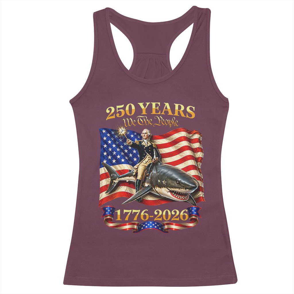 250 Years George Washington Riding Shark Racerback Tank Top Funny July 4th American Flag 1776 2026 TS11 Maroon Print Your Wear