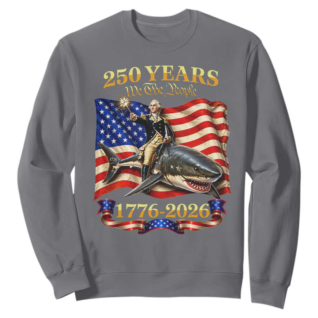 250 Years George Washington Riding Shark Sweatshirt Funny July 4th American Flag 1776 2026 TS11 Charcoal Print Your Wear