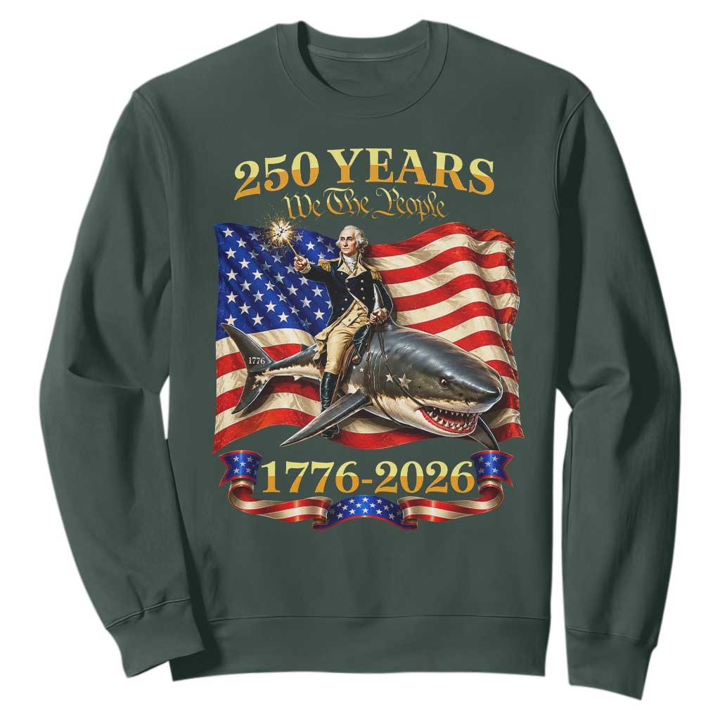 250 Years George Washington Riding Shark Sweatshirt Funny July 4th American Flag 1776 2026 TS11 Dark Forest Green Print Your Wear