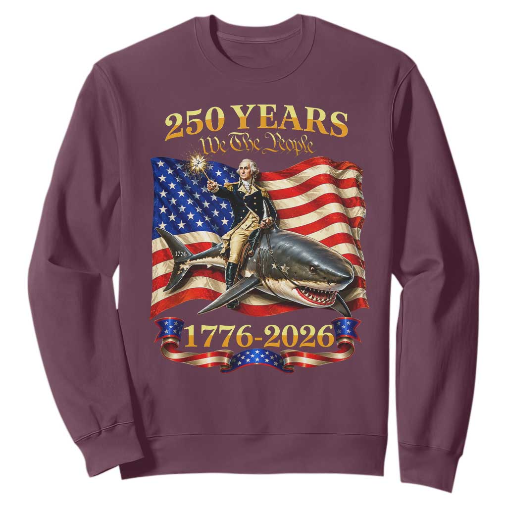 250 Years George Washington Riding Shark Sweatshirt Funny July 4th American Flag 1776 2026 TS11 Maroon Print Your Wear