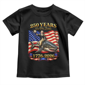 250 Years George Washington Riding Shark Toddler T Shirt Funny July 4th American Flag 1776 2026