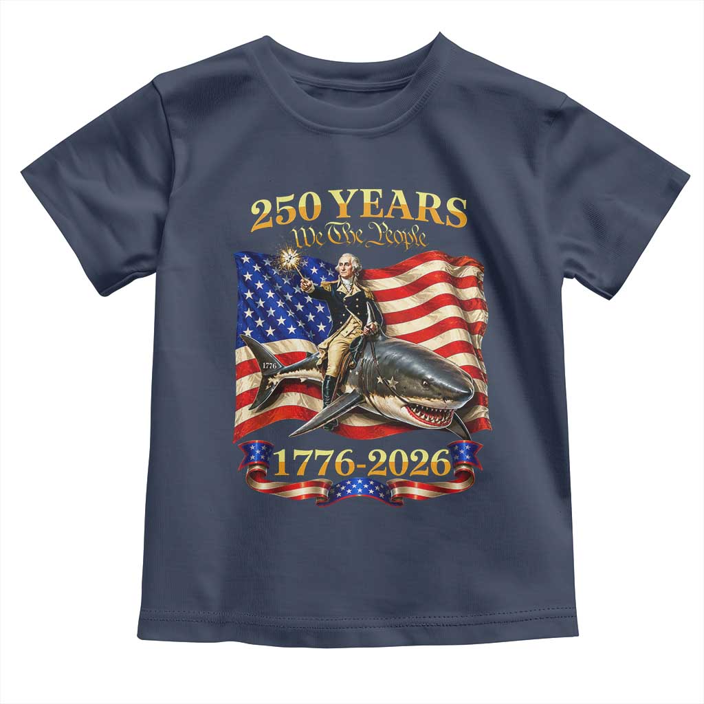 250 Years George Washington Riding Shark Toddler T Shirt Funny July 4th American Flag 1776 2026