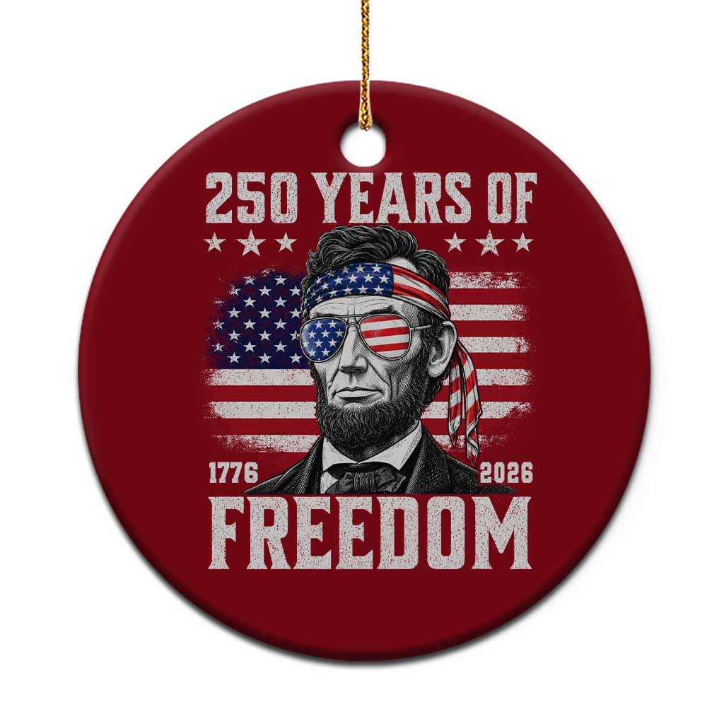 Abraham Lincoln 250 Years Of Freedom Ceramic Ornament 1776 2026 4th of July TS11 1pc Red Print Your Wear
