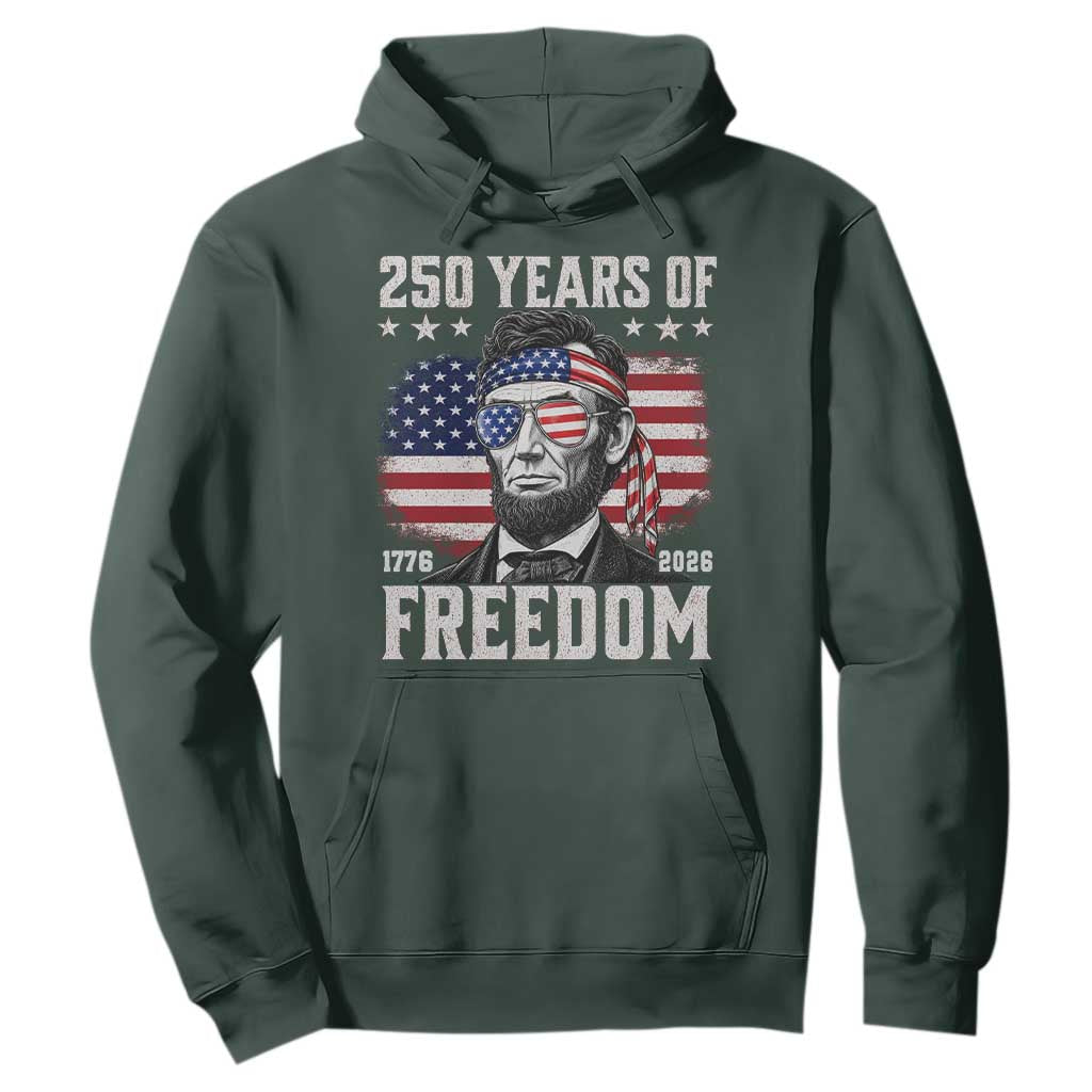 Abraham Lincoln 250 Years Of Freedom Hoodie 1776 2026 4th of July