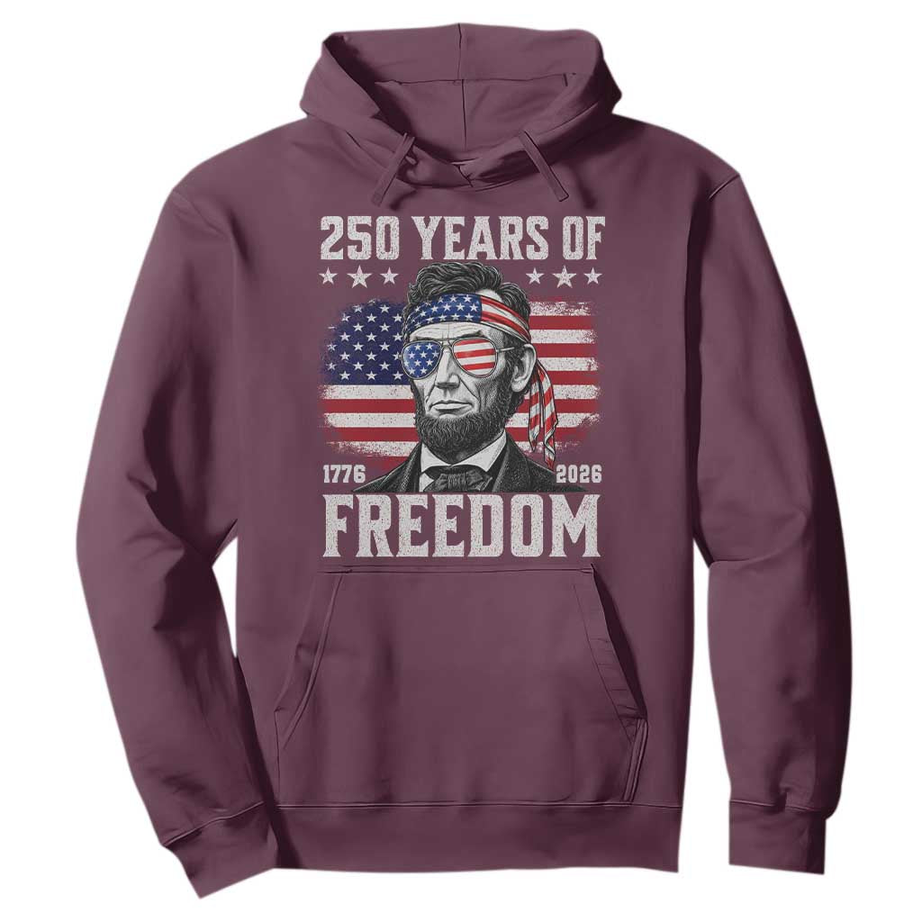 Abraham Lincoln 250 Years Of Freedom Hoodie 1776 2026 4th of July
