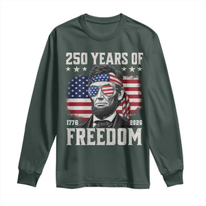Abraham Lincoln 250 Years Of Freedom Long Sleeve Shirt 1776 2026 4th of July