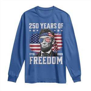 Abraham Lincoln 250 Years Of Freedom Long Sleeve Shirt 1776 2026 4th of July