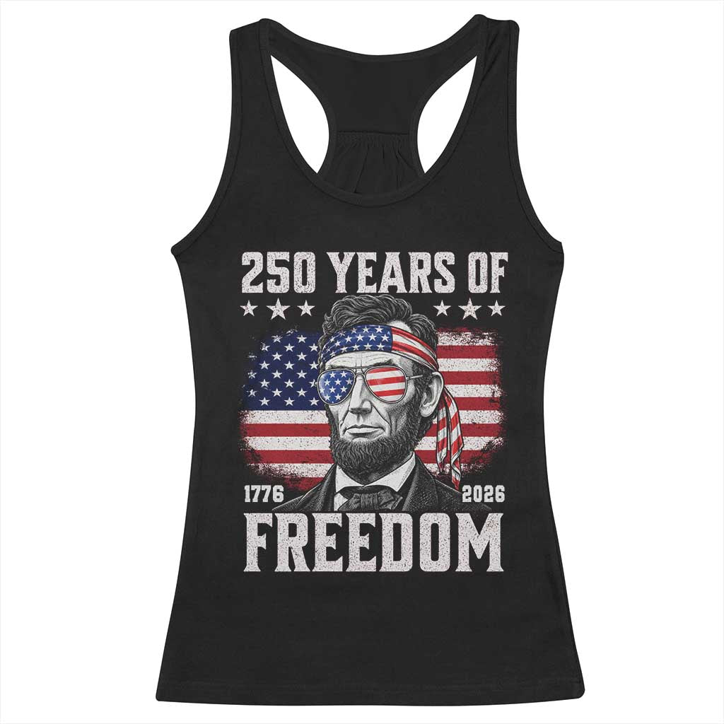 Abraham Lincoln 250 Years Of Freedom Racerback Tank Top 1776 2026 4th of July TS11 Black Print Your Wear