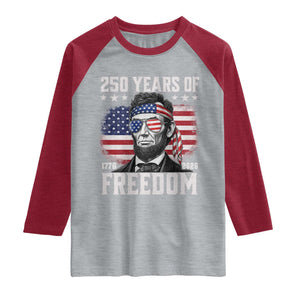 Abraham Lincoln 250 Years Of Freedom Raglan Shirt 1776 2026 4th of July