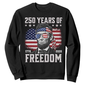 Abraham Lincoln 250 Years Of Freedom Sweatshirt 1776 2026 4th of July