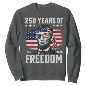Abraham Lincoln 250 Years Of Freedom Sweatshirt 1776 2026 4th of July
