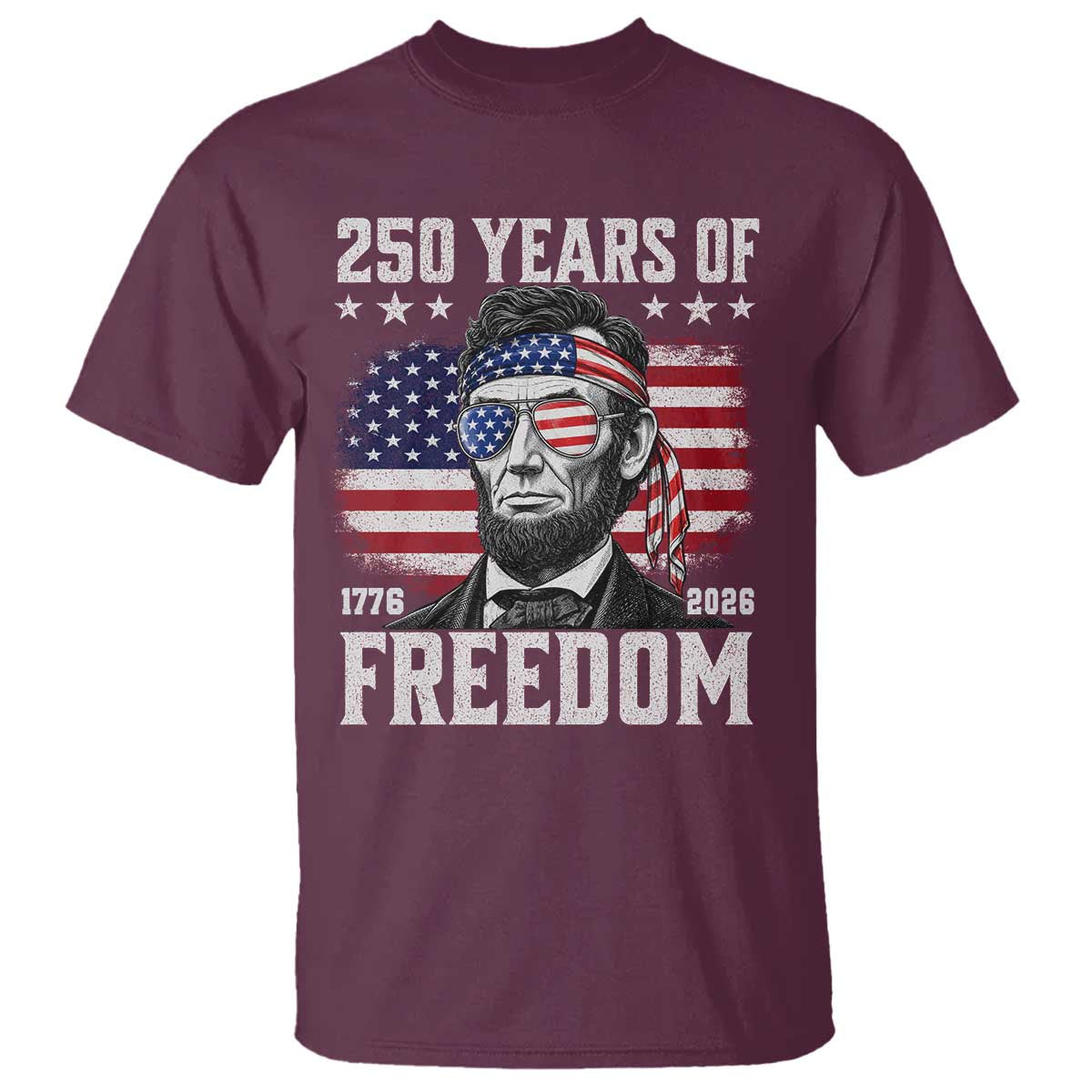 Abraham Lincoln 250 Years Of Freedom T Shirt 1776 2026 4th of July
