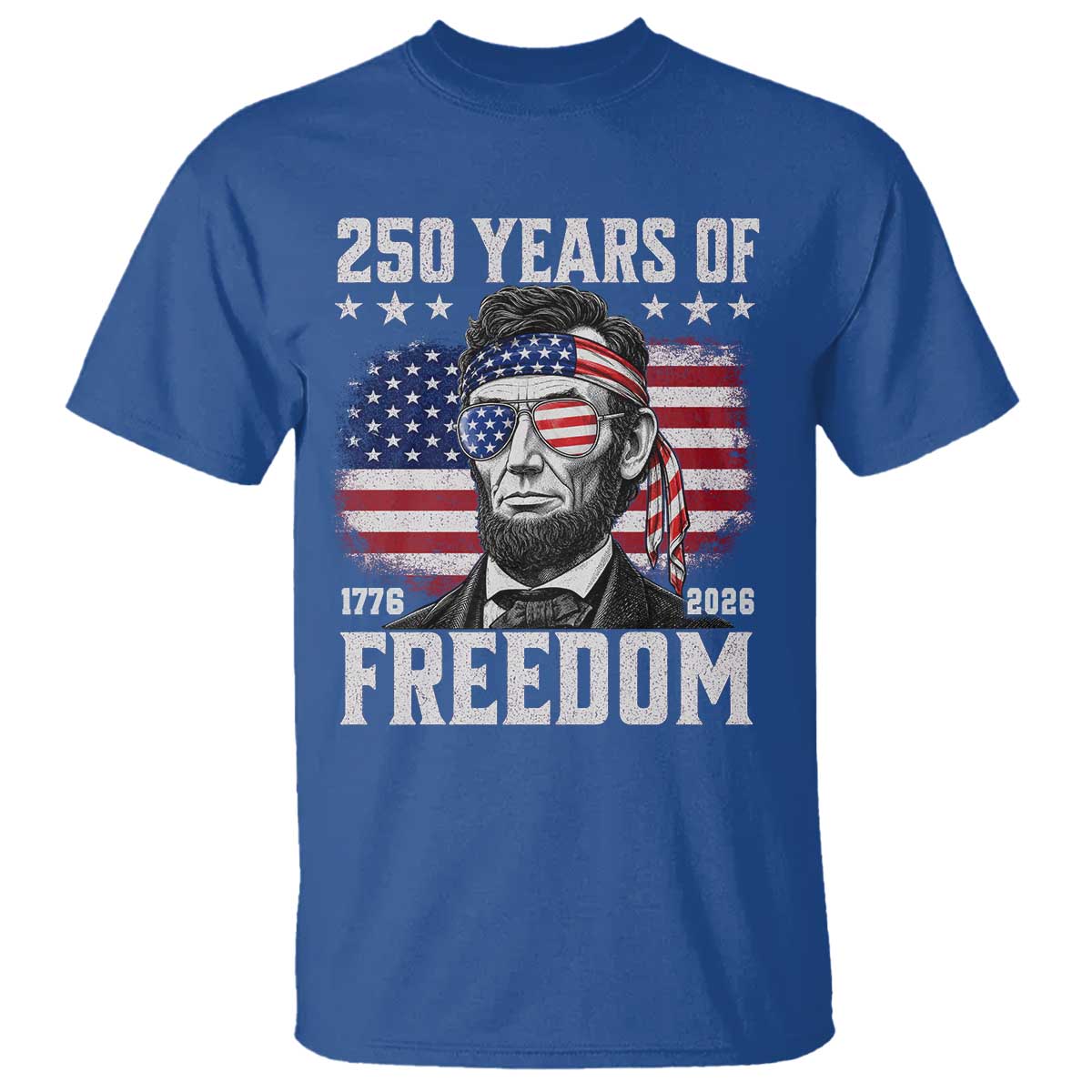 Abraham Lincoln 250 Years Of Freedom T Shirt 1776 2026 4th of July