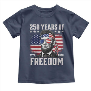 Abraham Lincoln 250 Years Of Freedom Toddler T Shirt 1776 2026 4th of July