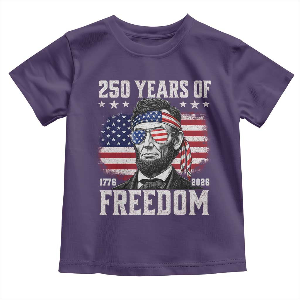 Abraham Lincoln 250 Years Of Freedom Toddler T Shirt 1776 2026 4th of July