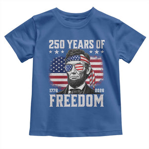 Abraham Lincoln 250 Years Of Freedom Toddler T Shirt 1776 2026 4th of July