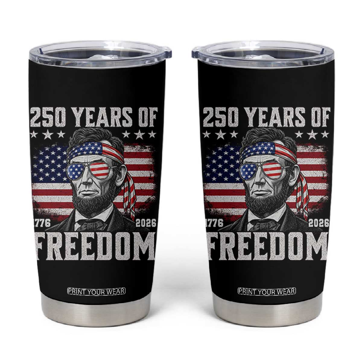 Abraham Lincoln 250 Years Of Freedom Tumbler Cup 1776 2026 4th of July