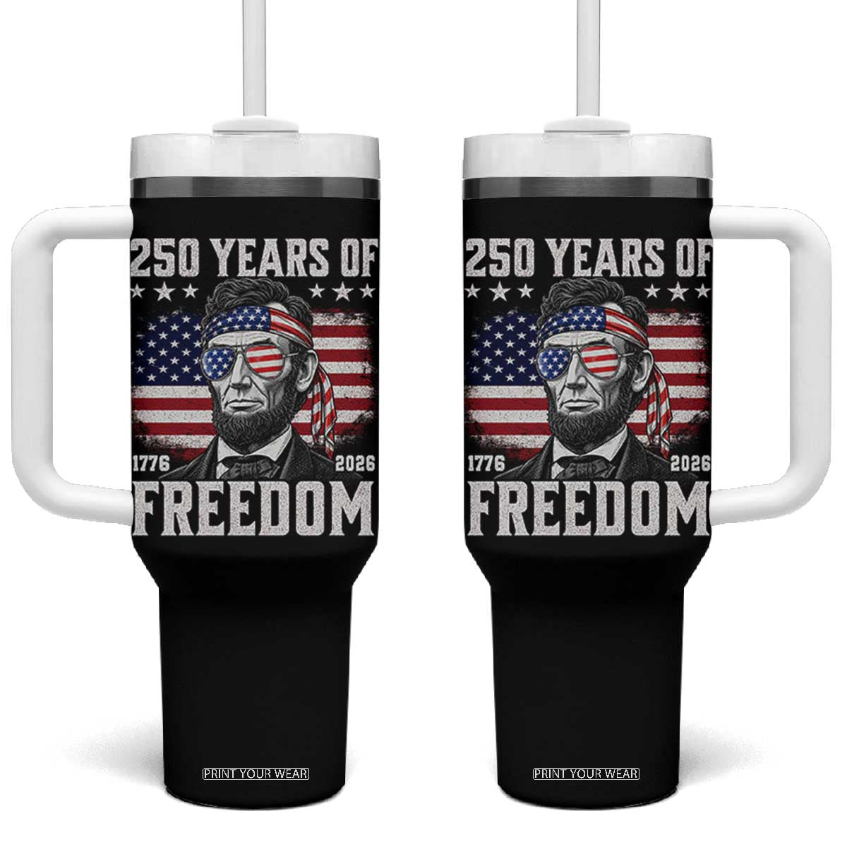 Abraham Lincoln 250 Years Of Freedom Tumbler With Handle 1776 2026 4th of July TS11 One Size: 40 oz Black Print Your Wear