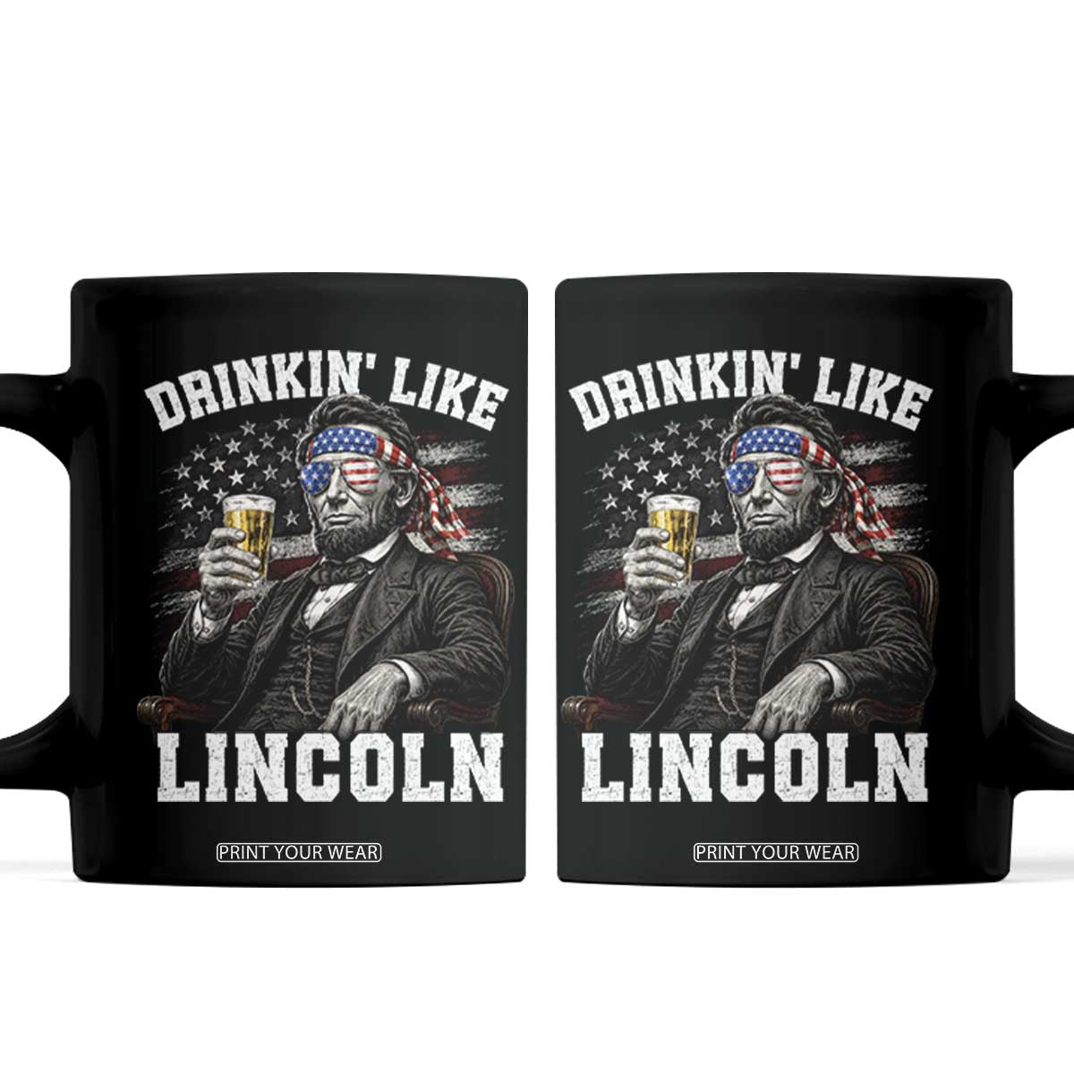 Drinkin Like Lincoln Coffee Mug Abraham Lincoln 4th of July Beer Lover