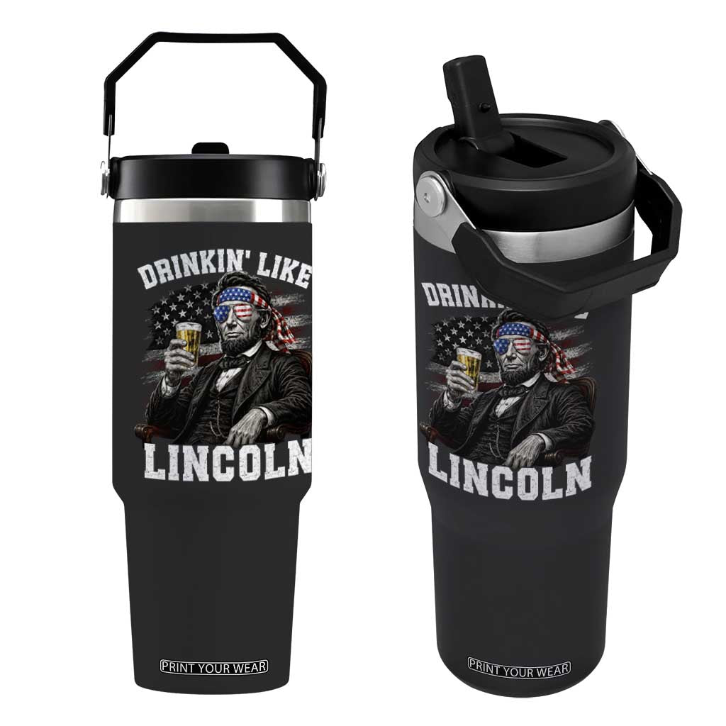 Drinkin Like Lincoln Flip Straw Tumbler Abraham Lincoln 4th of July Beer Lover