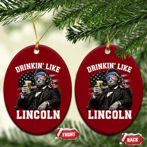 Drinkin Like Lincoln Ceramic Ornament Abraham Lincoln 4th of July Beer Lover