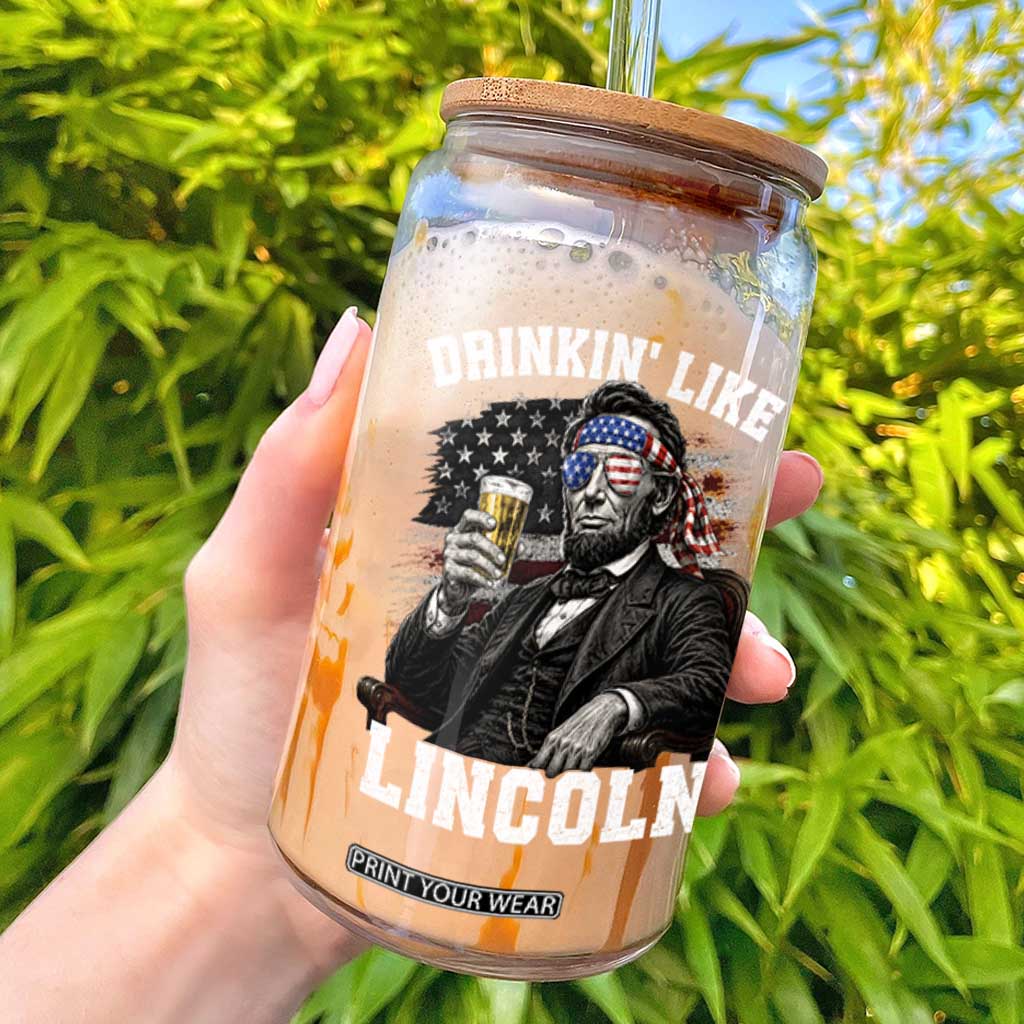 Drinkin Like Lincoln Glass Can Abraham Lincoln 4th of July Beer Lover