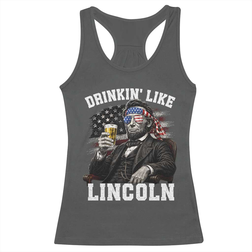 Drinkin Like Lincoln Racerback Tank Top Abraham Lincoln 4th of July Beer Lover