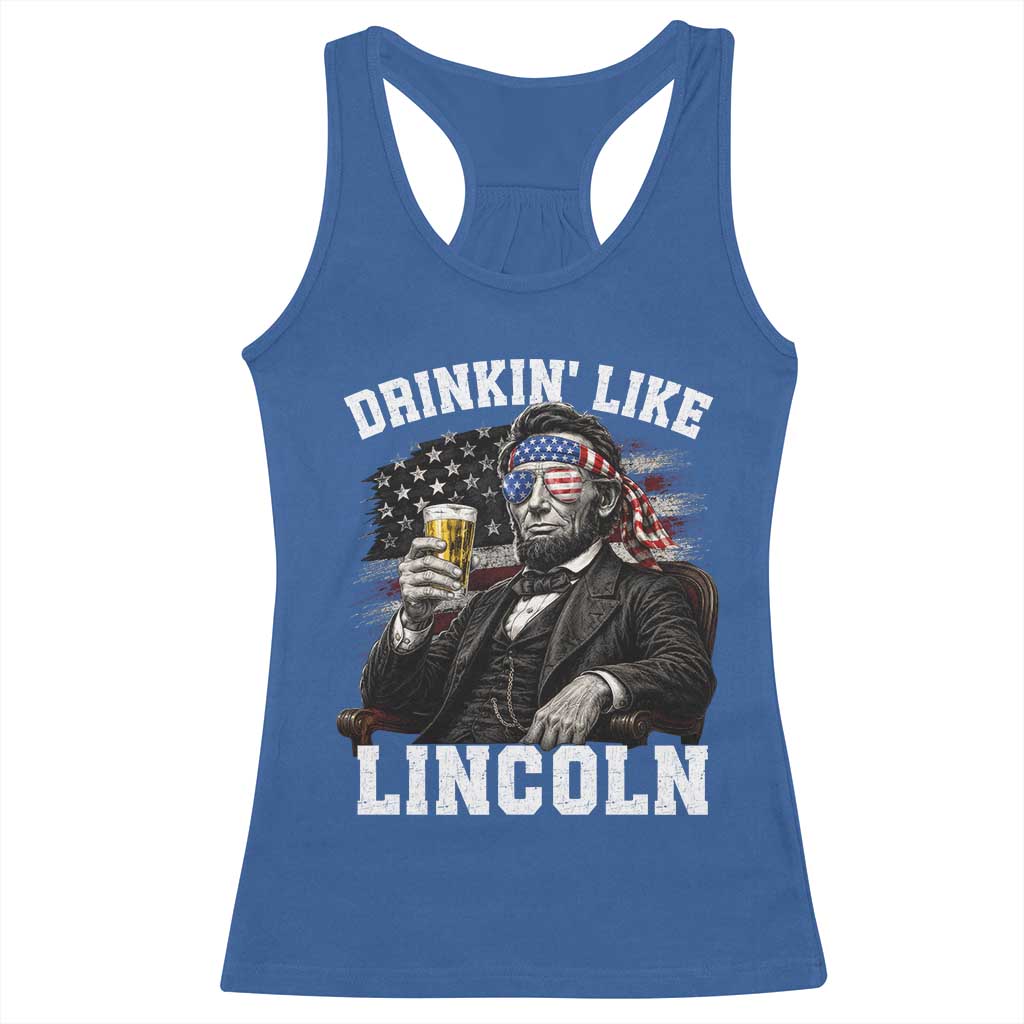 Drinkin Like Lincoln Racerback Tank Top Abraham Lincoln 4th of July Beer Lover