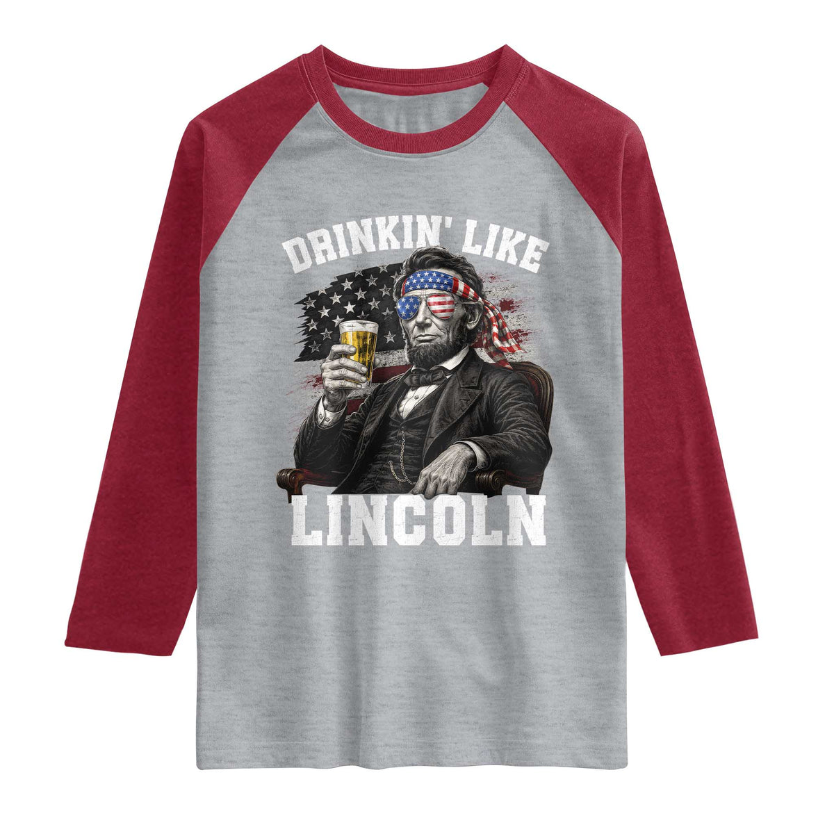 Drinkin Like Lincoln Raglan Shirt Abraham Lincoln 4th of July Beer Lover