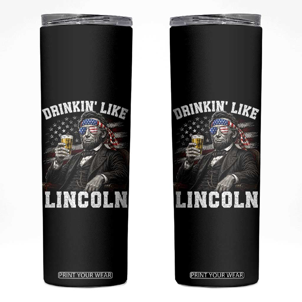 Drinkin Like Lincoln Skinny Tumbler Abraham Lincoln 4th of July Beer Lover