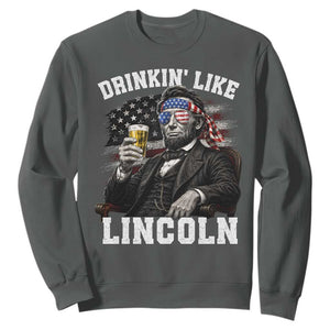 Drinkin Like Lincoln Sweatshirt Abraham Lincoln 4th of July Beer Lover