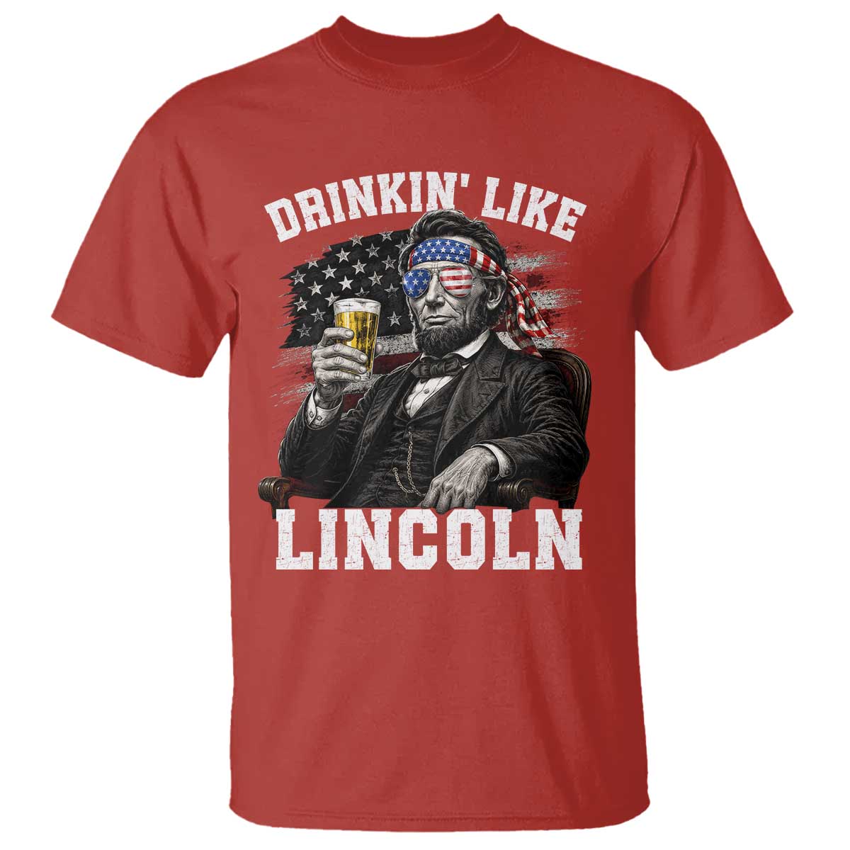 Drinkin Like Lincoln T Shirt Abraham Lincoln 4th of July Beer Lover