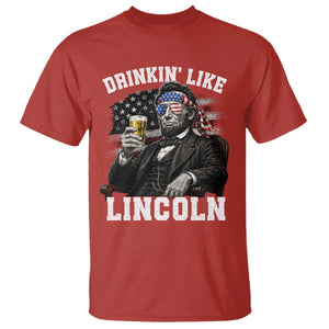 Drinkin Like Lincoln T Shirt Abraham Lincoln 4th of July Beer Lover