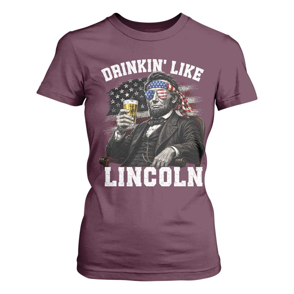 Drinkin Like Lincoln T Shirt For Women Abraham Lincoln 4th of July Beer Lover
