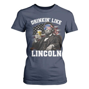 Drinkin Like Lincoln T Shirt For Women Abraham Lincoln 4th of July Beer Lover