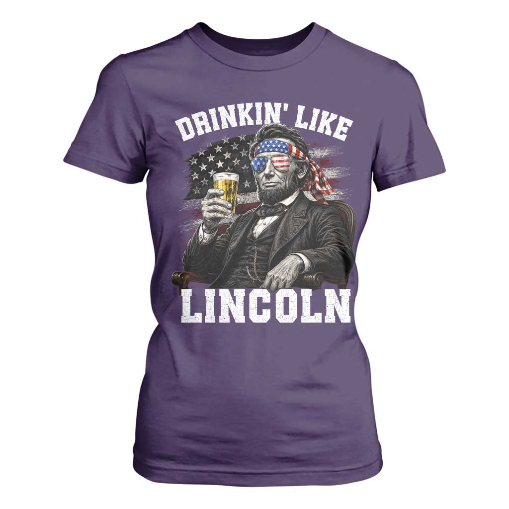 Drinkin Like Lincoln T Shirt For Women Abraham Lincoln 4th of July Beer Lover