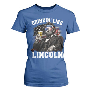 Drinkin Like Lincoln T Shirt For Women Abraham Lincoln 4th of July Beer Lover