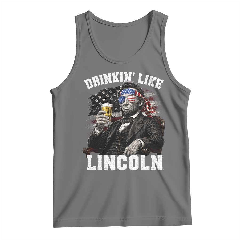 Drinkin Like Lincoln Tank Top Abraham Lincoln 4th of July Beer Lover