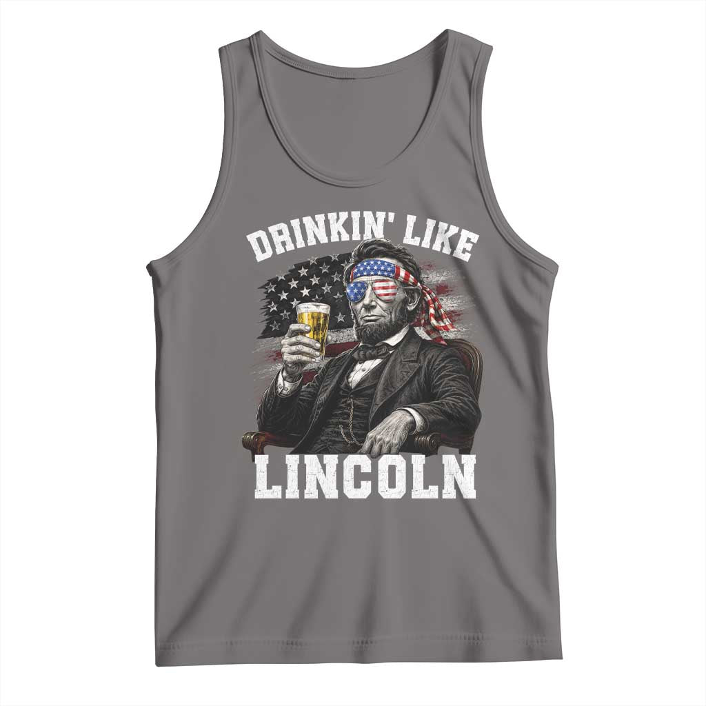 Drinkin Like Lincoln Tank Top Abraham Lincoln 4th of July Beer Lover