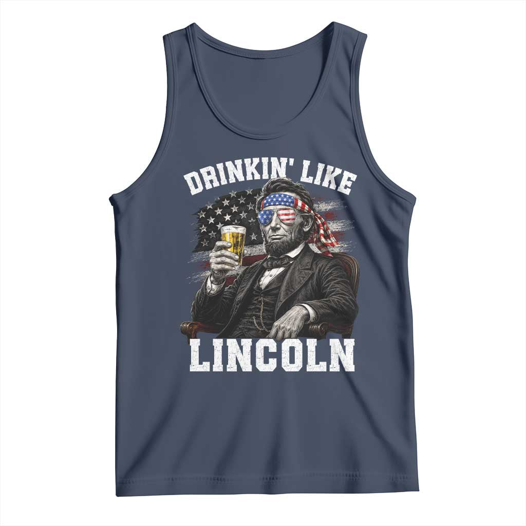 Drinkin Like Lincoln Tank Top Abraham Lincoln 4th of July Beer Lover