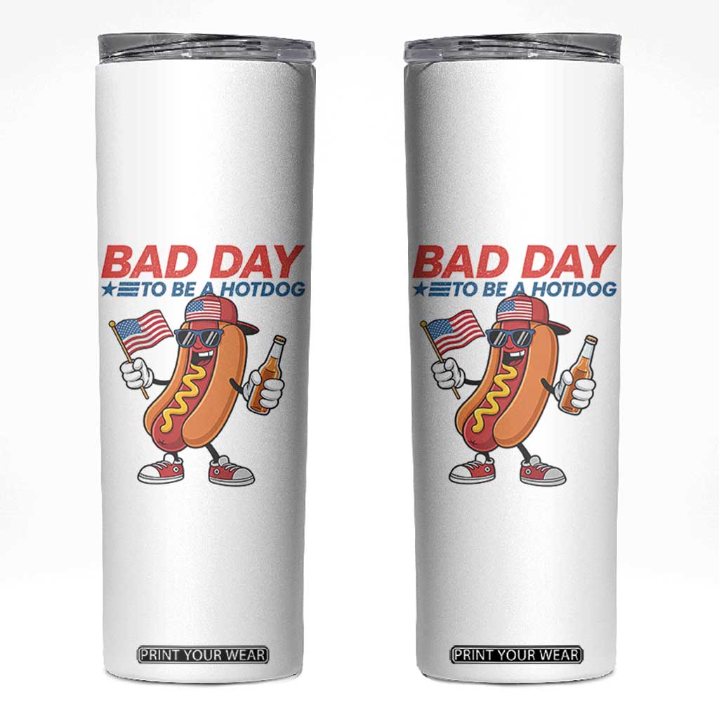 Bad Day To Be A Hot Dog Skinny Tumbler Funny BBQ Grilling 4th of July TS11 White Print Your Wear