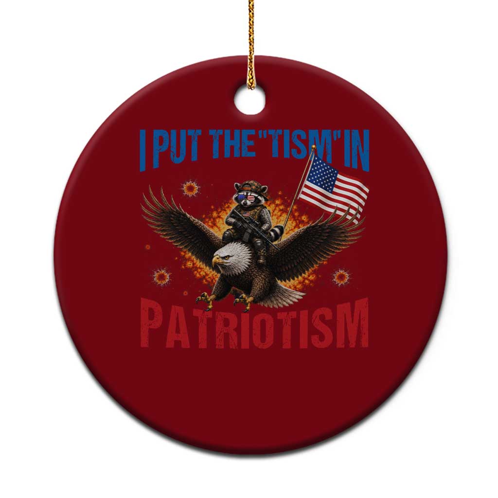I Put The Tism In Patriotism Ceramic Ornament Raccoon Bald Eagle 4th of July USA